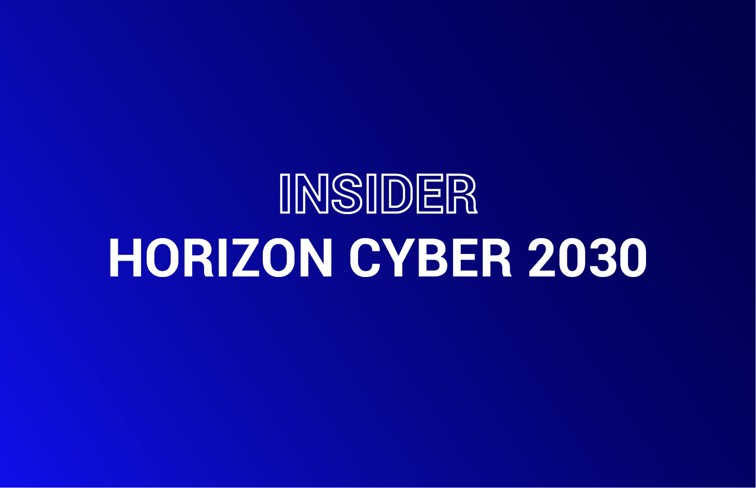 Insider / Horizon Cyber 2030
